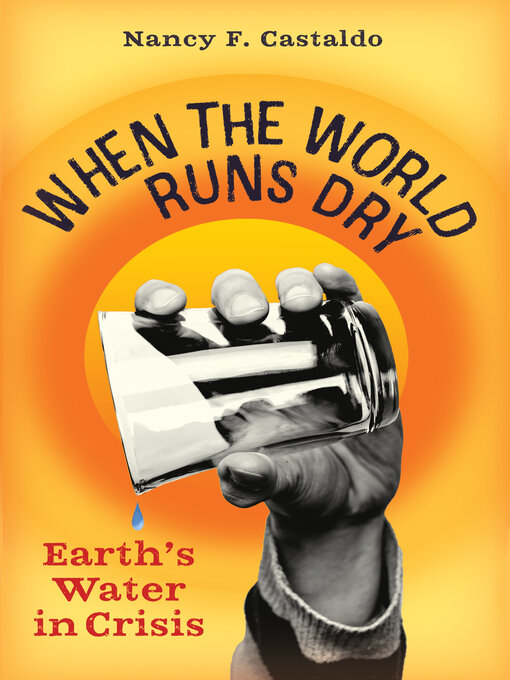 Title details for When the World Runs Dry by Nancy F. Castaldo - Available